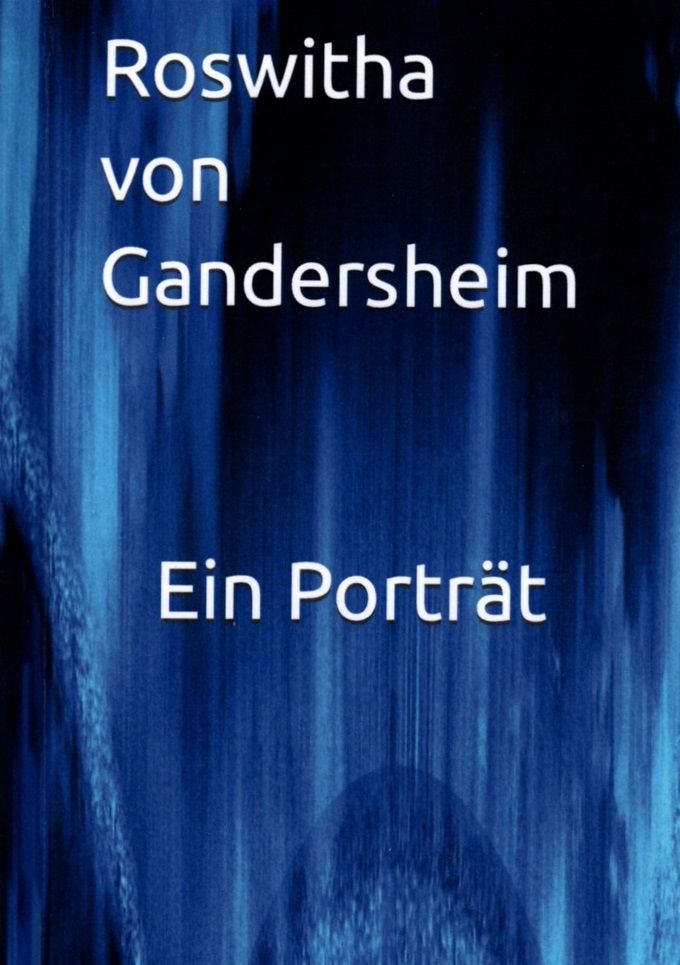 Roswitha von Gandersheim, Ein Porträt, Amazon Kindle Direct Publishing 2022. ISBN: 9798440202191, 16,38€